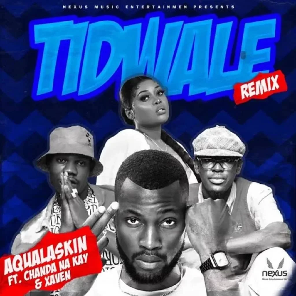 Aqualaskin Tidwale Remix MP3 Download ft Chanda Na Kay x Xaven