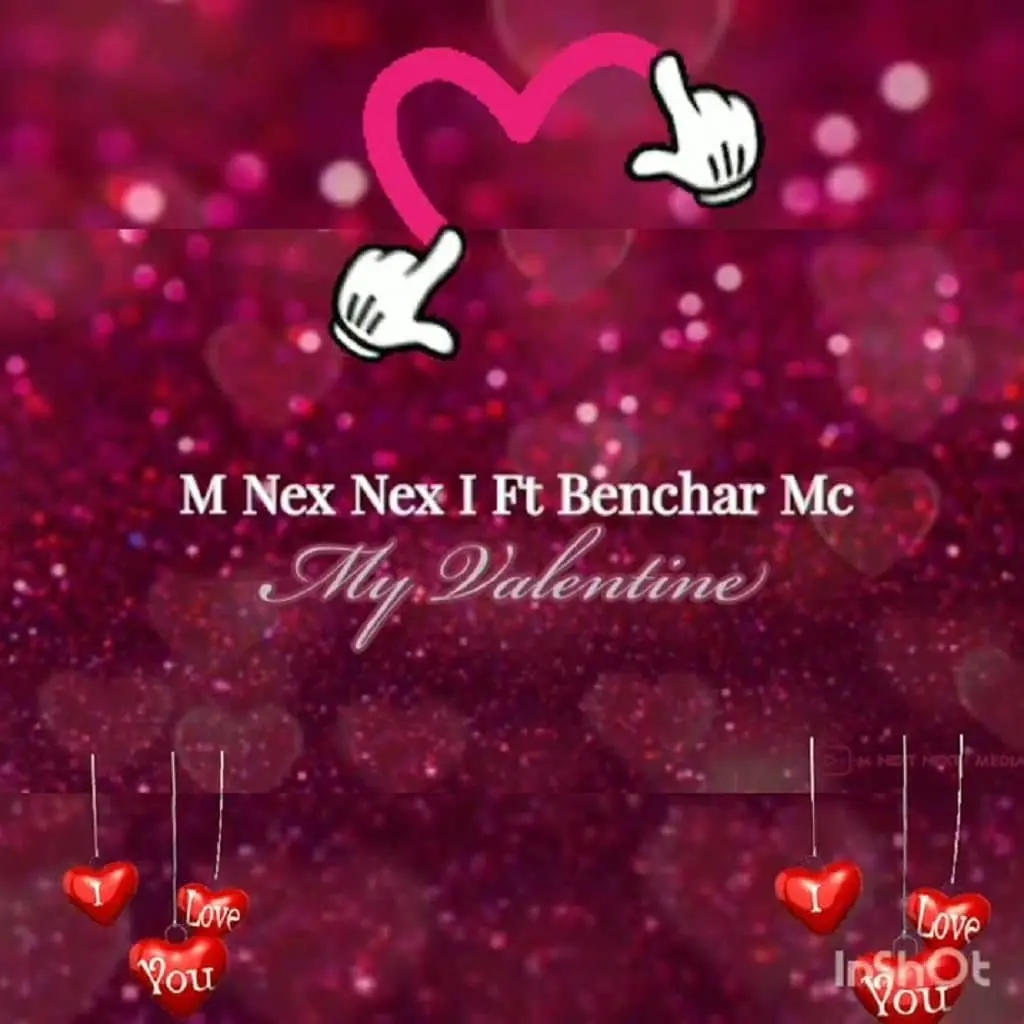 M Nex Nex I ft. Benchar MC – My Valentine MP3 Download Download M Nex Nex I My Valentine ft Benchar MC MP3 Download