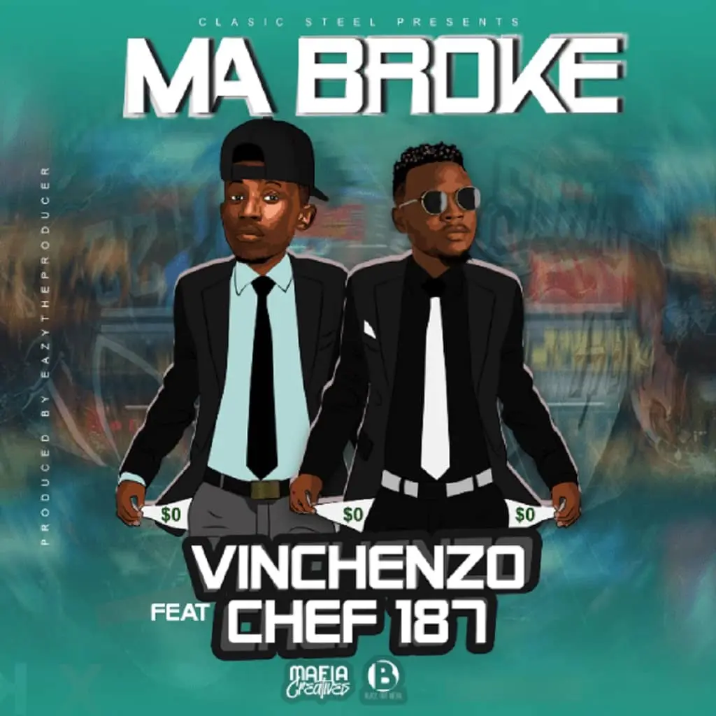 Download Vinchenzo ft Chef 187 Ma Broke MP3 Download