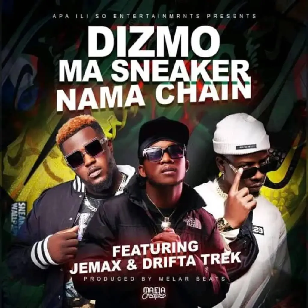 Dizmo – Ma Sneaker Nama Chain ft. Jemax & Drifta Trek