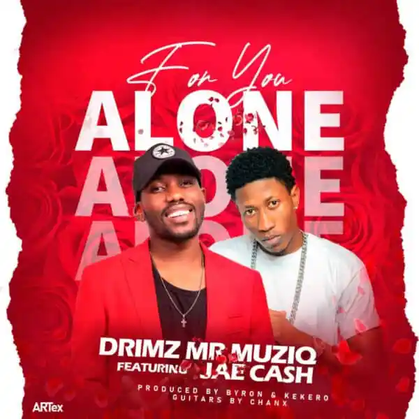 Download Drimz For You Alone ft Jae Cash MP3 Download