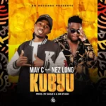 May C Kubyu ft Nez Long MP3 Download