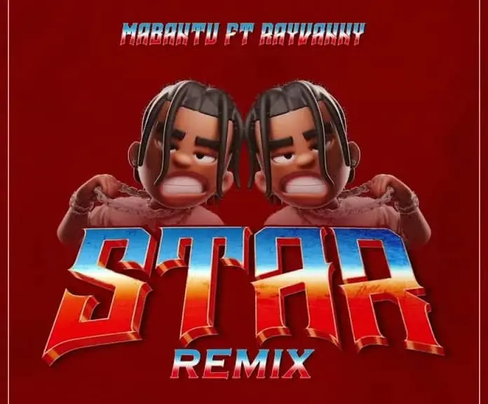 Mabantu ft Rayvanny Star Remix MP3 Download