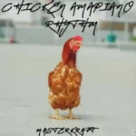 Masterkraft Chicken Amapiano Rhythm MP3 Download