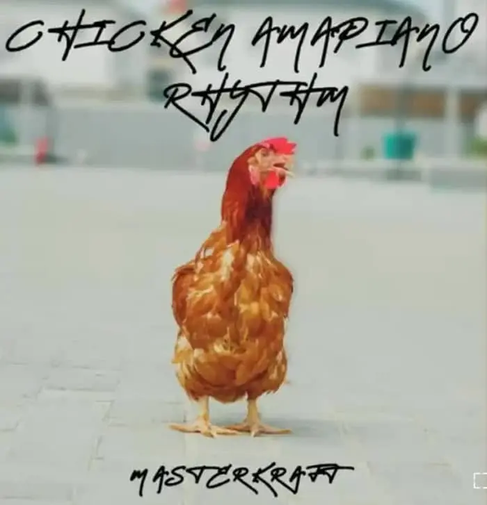 Masterkraft Chicken Amapiano Rhythm MP3 Download