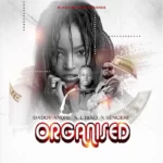 Organised by Daddy Andre & Lblaq ft Sencere MP3 Download