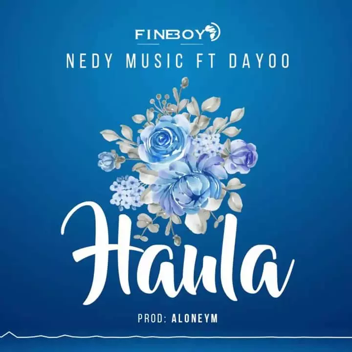 Nedy Music ft Dayoo Haula MP3 Download