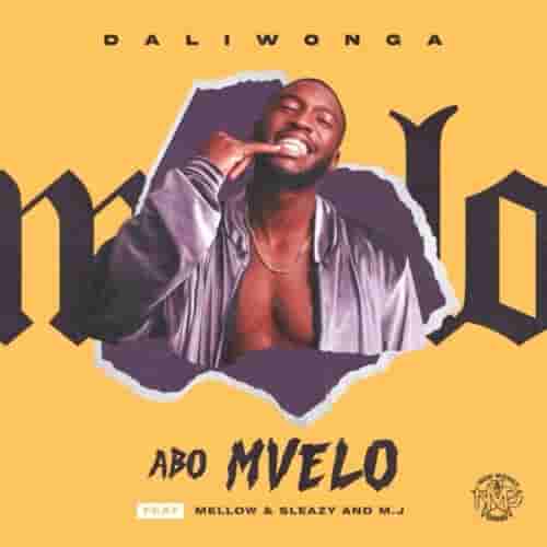 Abo Mvelo MP3 Download Abo Mvelo by Daliwonga ft. Mellow & Sleazy and MJ Audio Download Abo Mvelo by Daliwonga MP3 Download South African music