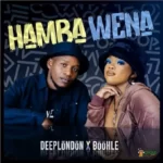 Hamba Wena MP3 Download Amapiano Hamba Wena song by Deep London and Boohle