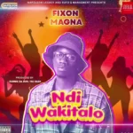 Ndi Wakitalo by Fixon Magna MP3 Download Fixon Magna Ndi Wakitalo MP3 Download Ugandan Music