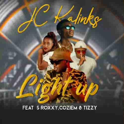 JC Kalinks Light Up MP3 Download Light Up by JC Kalinks Audio Download Light Up by JC Kalinks ft. Coziem, Tizzy & S Roxxy MP3 Download