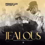 Prince Luv ft Chef 187 – Jealous