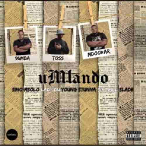 Umlando MP3 Download: Toss, 9umba and Mdoovar star Sino Msolo, Lady Du, Young Stunna, Sir Trill and Slade on the new gripping Amapiano groove dubbed “Umlando”.