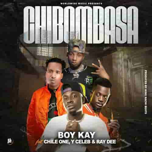 Y Celeb ft Chile One Chibombasa MP3 Download Chibombasa by Boy Kay ft. Chile One, Ray Dee & Y Celeb Audio Download Y Celeb ft Chile One MP3 Download