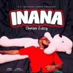 Chriss Eazy INANA MP3 Download Inana by Chriss Eazy MP3 Audio Download Inana by Chriss Eazy MP3 Download Rwandan music Free Download