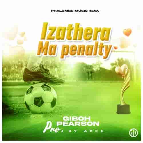Gibo Pearson Ma Penalty MP3 Download Izathera Ma Penalty by Giboh Pearson MP3 Audio Download Izathela Ma Penalty by Giboh Pearson MP3 Download