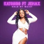 Katongo ft Jemax Hold My Waist MP3 Download Hold My Waist by Katongo ft Jemax Audio Download Katongo ft Jemax Latest MP3 2022