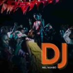 DJ by Nel Ngabo MP3 Download DJ by Nel Ngabo Audio Download Nel Ngabo DJ MP3 Download