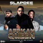 Slap Dee ft Cassper Nyovest MP3 Download African Queen by Slapdee ft Cassper Nyovest & Xain MP3 Audio Download African Queen by Slapdee ft Cassper Nyovest MP3 Download