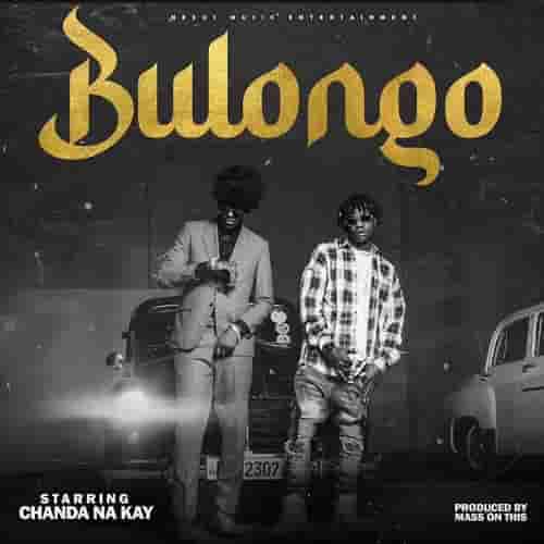 Chanda na Kay Bulongo MP3 Download Bulongo by Katongo ft Chanda na Kay Audio Download Bulongo by Chanda na Kay MP3 Download Zambian music