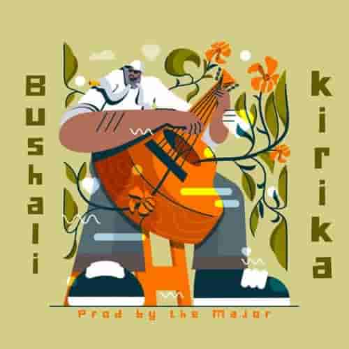 Bushali Kirika MP3 Download Kirika by Bushali Audio Download Kirika by Bushali MP3 Download NEW SONGS IN RWANDA 2022 Music Nyarwanda