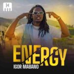 Igor Mabano Energy MP3 Download Energy by Igor Mabano Audio Download Energy by Igor Mabano MP3 Download NEW SONGS IN RWANDA 2022