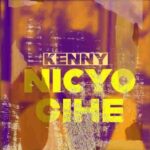 Kenny Kai NICYO GIHE MP3 Download NICYO GIHE by Kenny Kai Audio Download NICYO GIHE by Kenny Kai MP3 Download NEW SONGS IN RWANDA 2022
