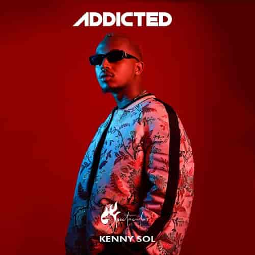 Kenny Sol Addicted MP3 Download Addicted by Kenny Sol Audio Download Addicted by Kenny Sol MP3 Download NEW SONGS IN RWANDA 2022