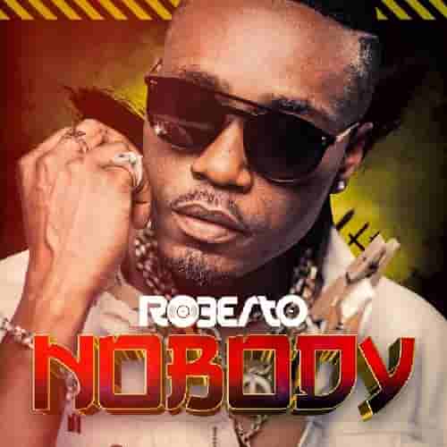 Roberto Nobody MP3 Download Nobody by Roberto MP3 Download Zambian music