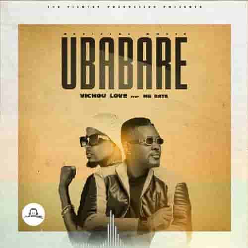 Vichou Love Ubabare MP3 Download Ubabare by Vichou Love ft. MB Data Audio Download Ubabare by Vichou Love MP3 Download Burundian Music