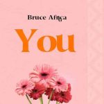 Bruce Africa YOU MP3 Download Following his 2022 breakout single, "In Love," Bruce Africa, a Tanzanian hit-maker, returns with "YOU".