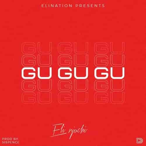 Eli Njuchi GuGuGu MP3 Download Gu Gu Gu by Eli Njuchi Audio Download GuGuGu by Eli Njuchi MP3 Download MALAWI MUSIC 2023 MP3 DOWNLOAD