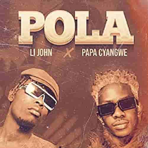 Li John Pola MP3 Download Pola by Li John ft. Papa Cyangwe Audio Download Pola by Li John MP3 Download NEW SONGS IN RWANDA 2023