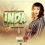 Mkombozi Inda Yawe MP3 Download Inda Yawe by Mkombozi Lucifer ft. Mkombozine Audio Download Inda Yawe by Mkombozi MP3 Download