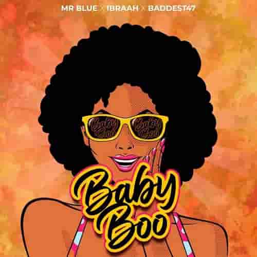 Mr Blue Baby Boo MP3 Download Baby Boo by Mr Blue ft. Ibraah & Baddest 47 Audio Download Baby Boo by Mr Blue MP3 Download Tanzanian music