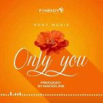 Nedy Only You MP3 Download Only You by Nedy Music MP3 Download Tanzanian music