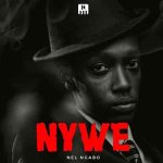 Nel Ngabo Nywe MP3 Download Nywe by Nel Ngabo Audio Download Nywe by Nel Ngabo MP3 Download OLD and NEW SONGS IN RWANDA 2023