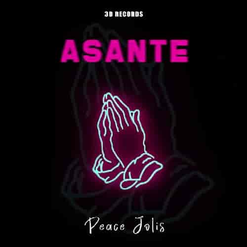 Peace jolis Asante MP3 Download Asante by Peace Jolis Audio Download Asante by Peace Jolis MP3 Download NEW SONGS IN RWANDA 2023