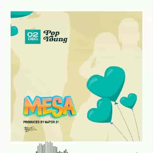 Pop Young Mesa MP3 Download Mesa by Pop Young Audio Download Mesa by Pop Young MP3 Download, a lovely tune expertly hammered to rock fans