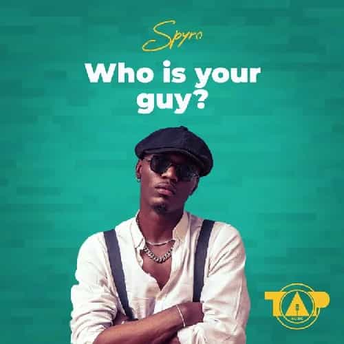 Spyro - Who is your Guy MP3 Download Spyro, a gifted and diligent vocalist, is the author and performer of the song, Who Is Your Guy?
