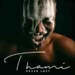 Thami I Love You MP3 Download is the cruise from a pull-back feeling of the yester years, and the artist really nailed the ride
