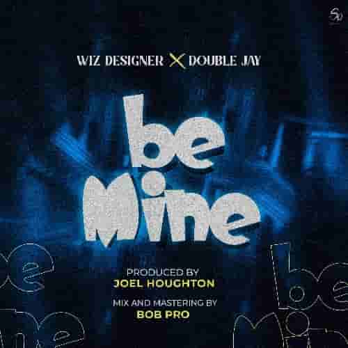 Wiz Designer Be Mine MP3 Download Be Mine by Wiz Designer ft. Double Jay Audio Download Be Mine by Wiz Designer MP3 Download Burundi