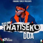 Twayiseko Dda MP3 Download Raving Ugandan musician, Alien Skin, thrills fans as he strikes to score his newest song, Twayiseko Dda.