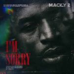 Macky 2 I’m Sorry MP3 Download Macky2 splashes the music scene with a 2023 voyage on the most spectacular musical cruise, I’m Sorry.