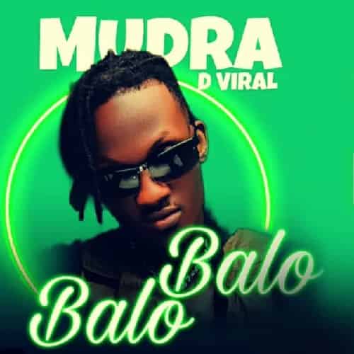 Balo Balo by Mudra MP3 Download Audio Raving Ugandan artist, Mudra D Viral, rocks fans with his latest track named Balo Balo.