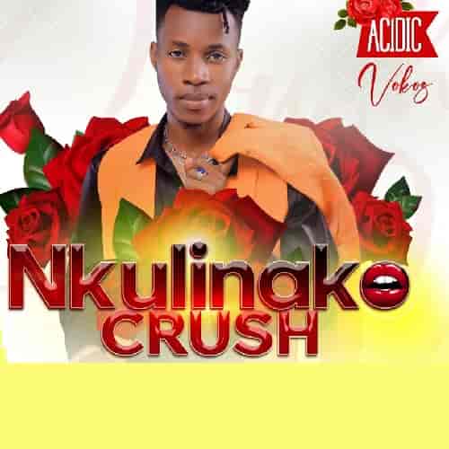 Acidic Vokoz Nkulinako Crush MP3 Download Nkulinako Crush by Acidic Vokoz Audio Download, a Ugandan love song that portrays deep love for a crush