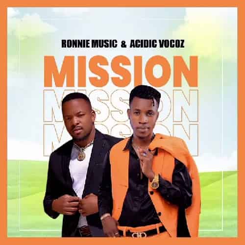 Mission by Acidic Vokoz MP3 Download MISSION by Ronnie Music ft. Acidic Vokoz Audio Download Acidic Vokoz MISSION MP3 Download