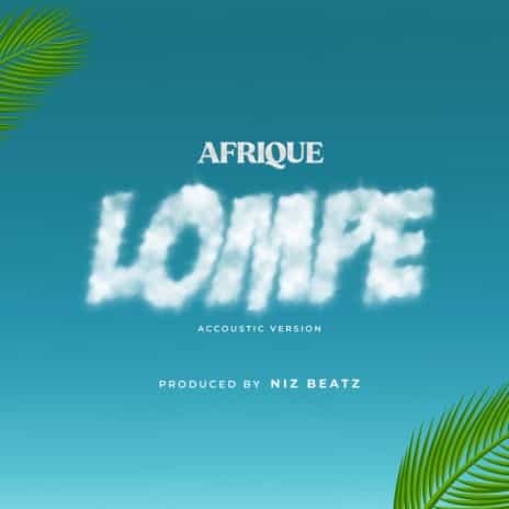 Lompe by Afrique MP3 Download Afrique shines with another 2023 voyage on the most spectacular musical cruise of Acoustic Version, Lompe.