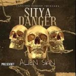 Sitya Danger by Alien Skin MP3 Download Alien Skin, thrills fans as he strikes to score his newest impressive song, Sitya Danger.