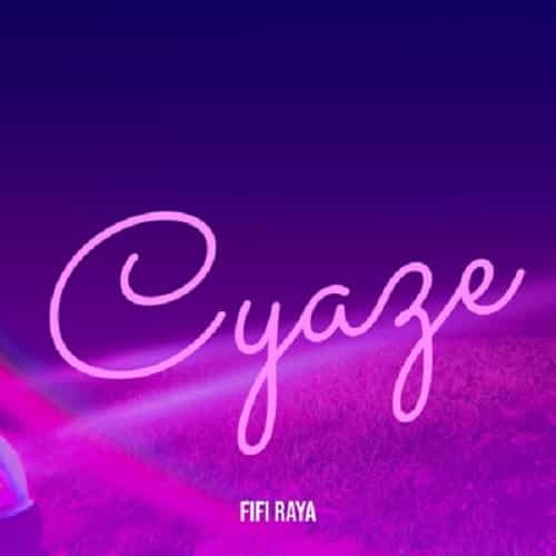 Cyaze by Fifi Raya MP3 Download Fifi Raya Cyaze MP3 Download Cyaze by Fifi Raya Audio Download, is a beautiful piece of Rwandan music